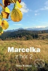Kniha: Marcelka z hor 2 (Věra Keilová). DUHA Press, 2015 Kniha: Marcelka z hor 2 (Věra Keilová). DUHA Press, 2015