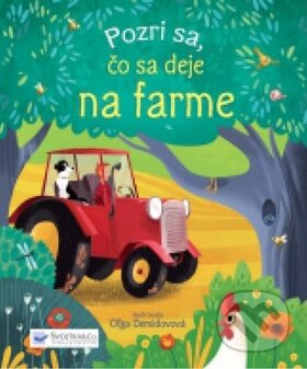 Kniha: Pozri sa, čo sa deje na farme (Svojtka&Co.). Svojtka&Co., 2015 Kniha: Pozri sa, čo sa deje na farme (Svojtka&Co.). Svojtka&Co., 2015