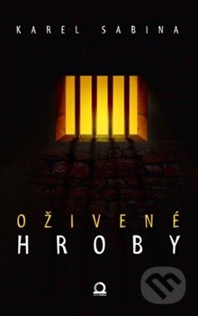 Oživené hroby - Karel Sabina, Edice knihy Omega, 2015