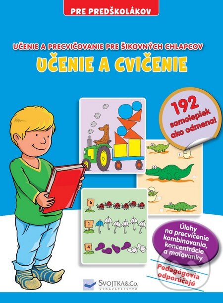 Kniha: Učenie a precvičovanie pre šikovných chlapcov (Svojtka&Co.). Svojtka&Co., 2015 Kniha: Učenie a precvičovanie pre šikovných chlapcov (Svojtka&Co.). Svojtka&Co., 2015