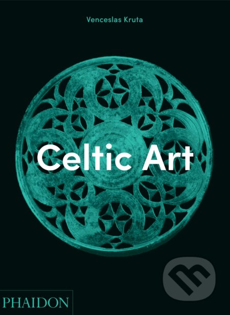 Kniha: Celtic Art (Venceslas Kruta). Phaidon, 2015 Kniha: Celtic Art (Venceslas Kruta). Phaidon, 2015