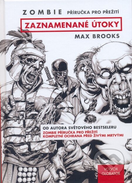 E-kniha: Zombie - Příručka pro přežití: zaznamenané útoky (Max Brooks). Volvox Globator, 2013 E-kniha: Zombie - Příručka pro přežití: zaznamenané útoky (Max Brooks). Volvox Globator, 2013