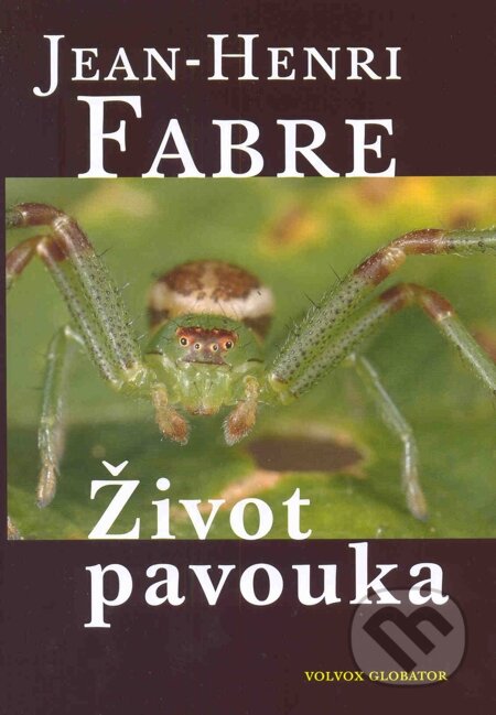 E-kniha: Život pavouka (Henri Jean Fabre). Volvox Globator, 2011 E-kniha: Život pavouka (Henri Jean Fabre). Volvox Globator, 2011