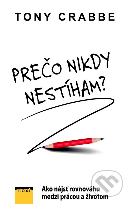 Kniha: Prečo nikdy nestíham? (Tony Crabbe). NOXI, 2015 Kniha: Prečo nikdy nestíham? (Tony Crabbe). NOXI, 2015
