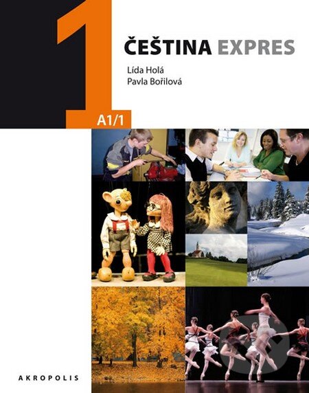 Kniha: Čeština expres 1 (+CD) (Lída Holá a Pavla Bořilová). Akropolis, 2015 Kniha: Čeština expres 1 (+CD) (Lída Holá a Pavla Bořilová). Akropolis, 2015