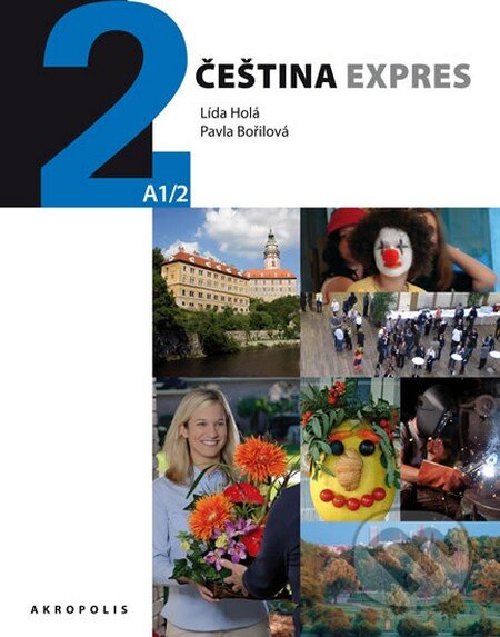 Kniha: Čeština expres 2 (+CD) (Lída Holá a Pavla Bořilová). Akropolis, 2015 Kniha: Čeština expres 2 (+CD) (Lída Holá a Pavla Bořilová). Akropolis, 2015