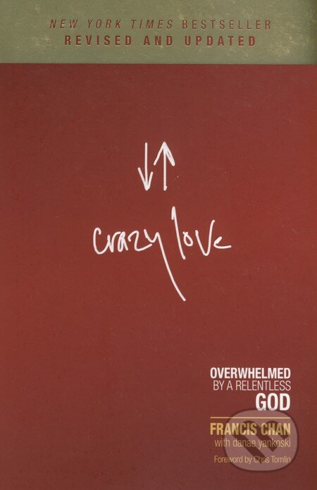 Kniha: Crazy love (Francis Chan). David C. Cook, 2013 Kniha: Crazy love (Francis Chan). David C. Cook, 2013