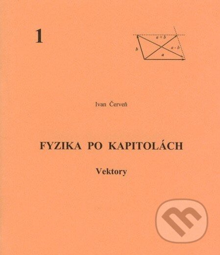 Kniha: Fyzika po kapitolách 1 (Ivan Červeň). STU, 2013 Kniha: Fyzika po kapitolách 1 (Ivan Červeň). STU, 2013
