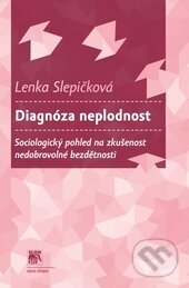 Kniha: Diagnóza neplodnost (Lenka Slepičková). SLON, 2015 Kniha: Diagnóza neplodnost (Lenka Slepičková). SLON, 2015