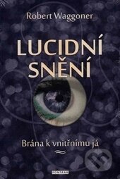 Kniha: Lucidní snění (Robert Waggoner). Fontána, 2015 Kniha: Lucidní snění (Robert Waggoner). Fontána, 2015