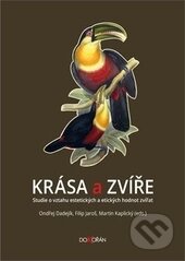 Kniha: Krása a zvíře (Filip Jaroš, Martin Kaplický a Ondřej Dadejík). Dokořán, 2015 Kniha: Krása a zvíře (Filip Jaroš, Martin Kaplický a Ondřej Dadejík). Dokořán, 2015