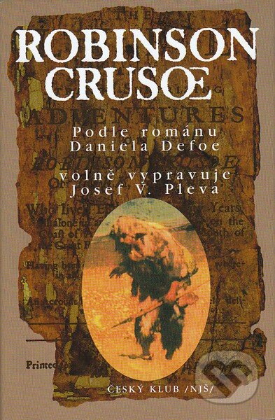 Kniha: Robinson Crusoe (Josef V. Pleva). Český klub, 2004 Kniha: Robinson Crusoe (Josef V. Pleva). Český klub, 2004