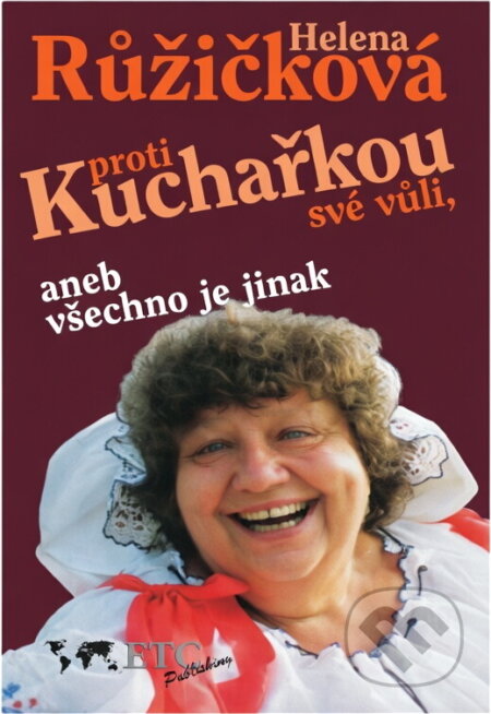 Kniha: Kuchařkou proti své vůli, aneb, Všechno je jinak : recepty, rady, nápady, vzpomínky, úsměvy (Helena Růžičková). , 1995 Kniha: Kuchařkou proti své vůli, aneb, Všechno je jinak : recepty, rady, nápady, vzpomínky, úsměvy (Helena Růžičková). , 1995