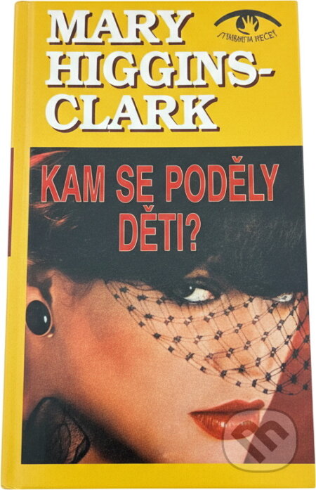 Kniha: Kam se poděly děti? (Mary Higgins Clark). , 1995 Kniha: Kam se poděly děti? (Mary Higgins Clark). , 1995