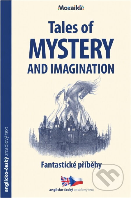 Kniha: Tales of mystery & imagination = Fantastické příběhy (Tony Allan). INFOA, 2017 Kniha: Tales of mystery & imagination = Fantastické příběhy (Tony Allan). INFOA, 2017