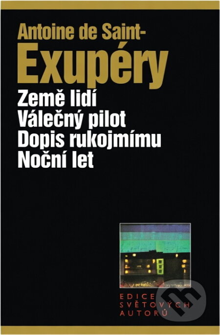 Kniha: Noční let ; Země lidí ; Válečný pilot ; Dopis rukojmímu (Antoine de Saint-Exupéry). , 2000 Kniha: Noční let ; Země lidí ; Válečný pilot ; Dopis rukojmímu (Antoine de Saint-Exupéry). , 2000