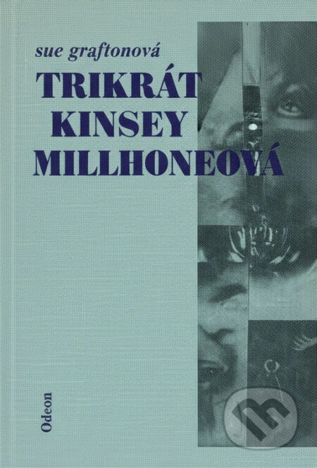 Kniha: 3x Kinsey Millhoneová (Sue Grafton). Odeon, 1991 Kniha: 3x Kinsey Millhoneová (Sue Grafton). Odeon, 1991