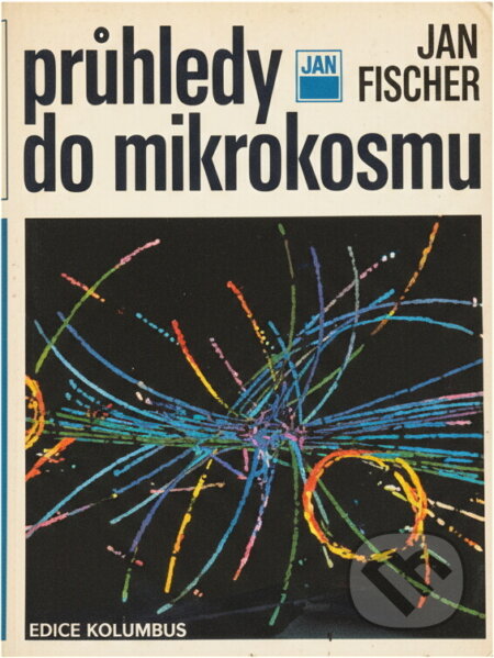 Kniha: Průhledy do mikrokosmu (Jan Fischer). , 1986 Kniha: Průhledy do mikrokosmu (Jan Fischer). , 1986