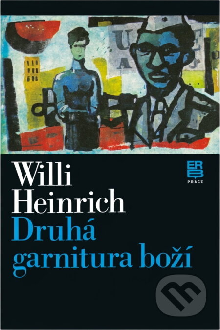 Kniha: Druhá garnitura boží (Willi Heinrich). Práce, 1980 Kniha: Druhá garnitura boží (Willi Heinrich). Práce, 1980