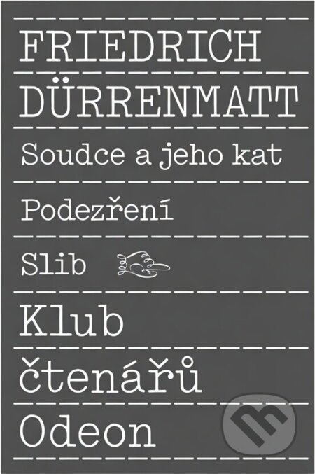 Kniha: Soudce a jeho kat ; Podezření ; Slib (Friedrich Dürrenmatt). Odeon, 1989 Kniha: Soudce a jeho kat ; Podezření ; Slib (Friedrich Dürrenmatt). Odeon, 1989