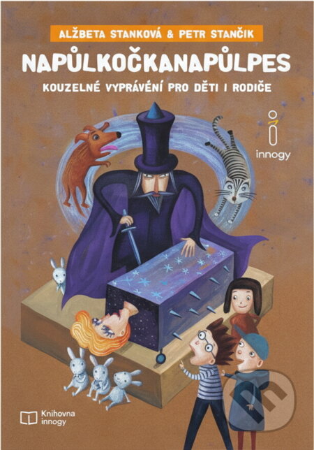 Kniha: Napůlkočkanapůlpes : kouzelné vyprávění pro děti i rodiče (Alžbeta Stanková a Petr Stančík). , 2017 Kniha: Napůlkočkanapůlpes : kouzelné vyprávění pro děti i rodiče (Alžbeta Stanková a Petr Stančík). , 2017