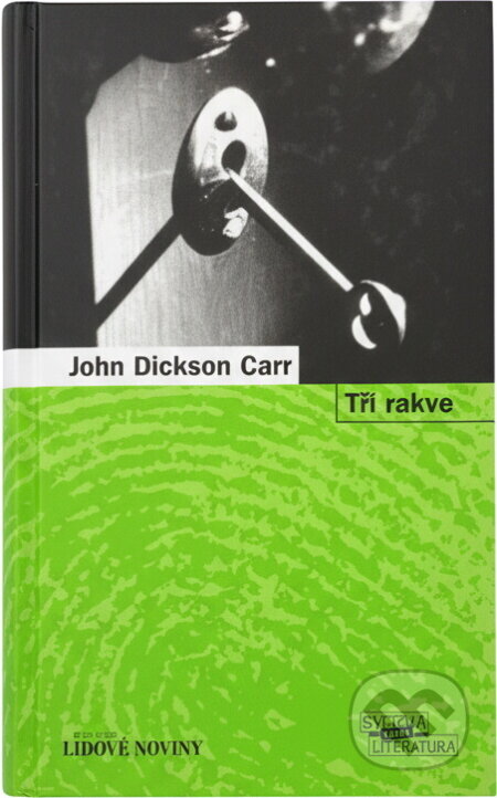Kniha: Tři rakve (John Dickson Carr). , 2007 Kniha: Tři rakve (John Dickson Carr). , 2007