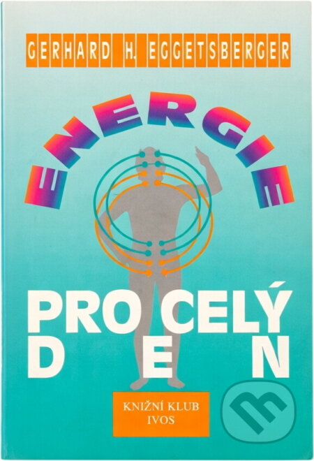 Kniha: Energie pro celý den (Gerhard H. Eggetsberger). Knižní klub, 1997 Kniha: Energie pro celý den (Gerhard H. Eggetsberger). Knižní klub, 1997