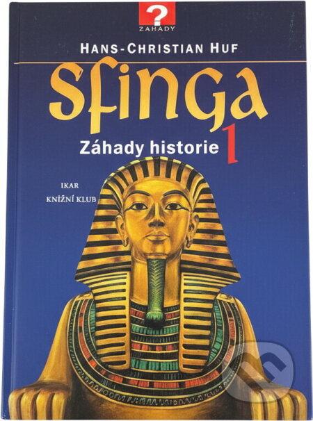 Kniha: Sfinga 1 : záhady historie (Hans-Christian Huf). Ikar, 1997 Kniha: Sfinga 1 : záhady historie (Hans-Christian Huf). Ikar, 1997