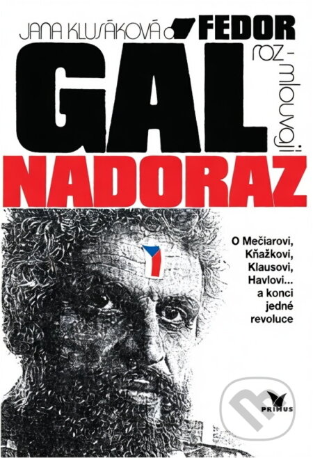 Kniha: Jana Klusáková a Fedor Gál rozmlouvají nadoraz : o Mečiarovi, Kňažkovi, Klausovi, Havlovi-- a konci jedné revoluce (Jana Klusáková). Primus, 1992 Kniha: Jana Klusáková a Fedor Gál rozmlouvají nadoraz : o Mečiarovi, Kňažkovi, Klausovi, Havlovi-- a konci jedné revoluce (Jana Klusáková). Primus, 1992