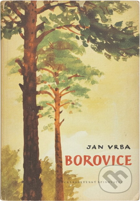 Kniha: Borovice (Jan Vrba). Československý spisovatel, 1958 Kniha: Borovice (Jan Vrba). Československý spisovatel, 1958