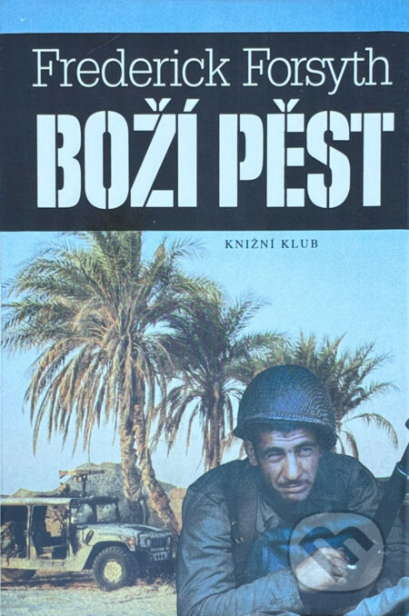 Kniha: Boží pěst (Frederick Forsyth). Knižní klub, 1994 Kniha: Boží pěst (Frederick Forsyth). Knižní klub, 1994