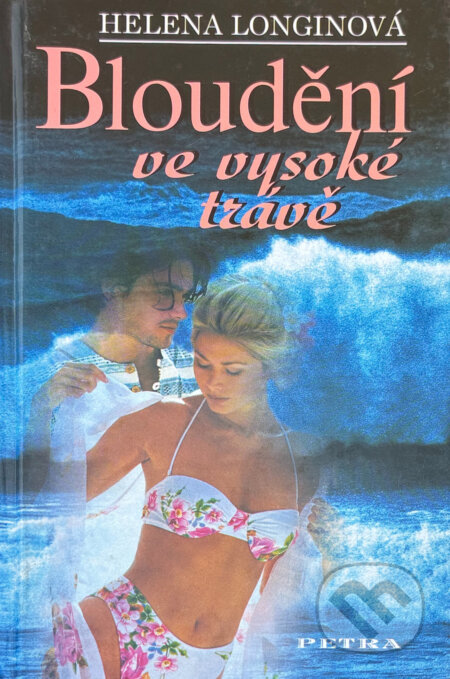 Kniha: Bloudění ve vysoké trávě (Helena Longinová). Petra, 2001 Kniha: Bloudění ve vysoké trávě (Helena Longinová). Petra, 2001