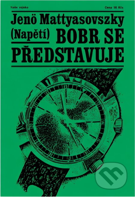 Kniha: Bobr se představuje (Jenö Mattyasovszky). Naše vojsko, 1979 Kniha: Bobr se představuje (Jenö Mattyasovszky). Naše vojsko, 1979