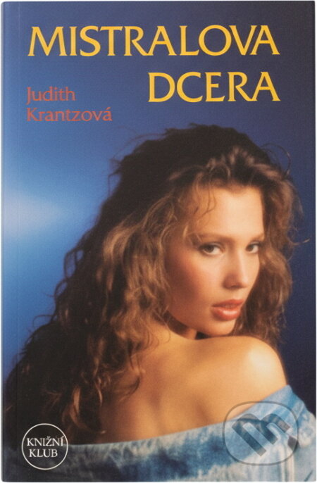 Kniha: Mistralova dcera (Judith Krantz). Knižní klub, 1994 Kniha: Mistralova dcera (Judith Krantz). Knižní klub, 1994