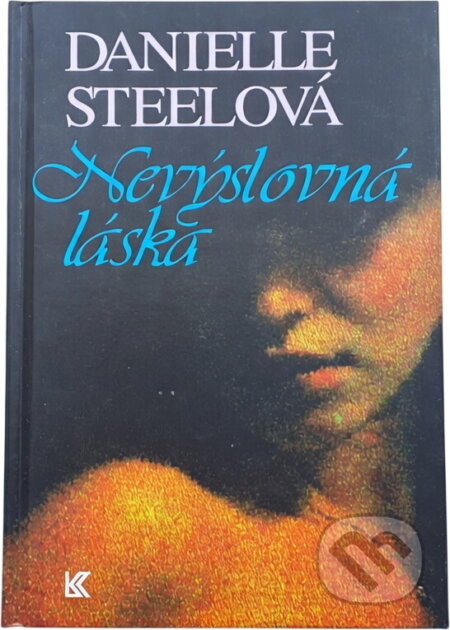 Kniha: Nevýslovná láska (Danielle Steel). Knižní klub, 1994 Kniha: Nevýslovná láska (Danielle Steel). Knižní klub, 1994