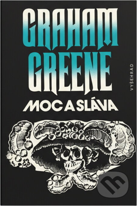 Kniha: Moc a sláva (Graham Greene). Vyšehrad, 1990 Kniha: Moc a sláva (Graham Greene). Vyšehrad, 1990