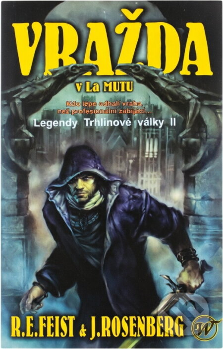 Kniha: Vražda v La Mutu (Raymond E. Feist a Joel Rosenberg). Wales, 2004 Kniha: Vražda v La Mutu (Raymond E. Feist a Joel Rosenberg). Wales, 2004