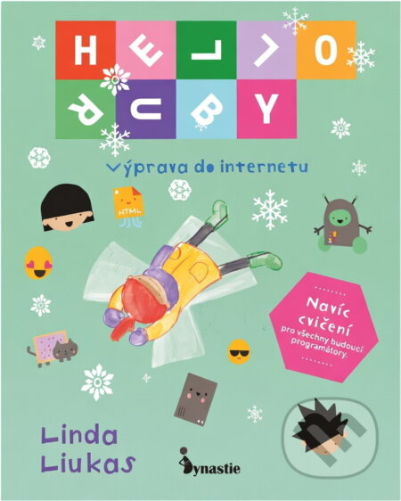 Kniha: Hello Ruby (Linda Liukas). Dynastie, 2019 Kniha: Hello Ruby (Linda Liukas). Dynastie, 2019