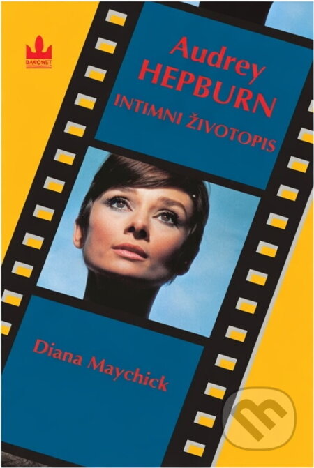 Kniha: Audrey Hepburn : intimní životopis (Diana Maychick). Baronet, 1994 Kniha: Audrey Hepburn : intimní životopis (Diana Maychick). Baronet, 1994