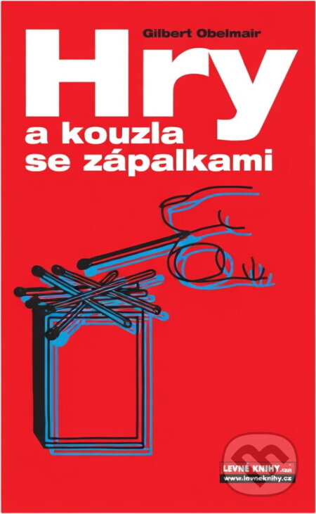 Kniha: Hry a kouzla se zápalkami : bavíme se vtipnými a zajímavými úlohami (Gilbert Obermair). Ivo Železný, 2003 Kniha: Hry a kouzla se zápalkami : bavíme se vtipnými a zajímavými úlohami (Gilbert Obermair). Ivo Železný, 2003