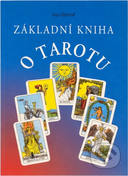 Kniha: Základní kniha o Tarotu (Hajo Banzhaf). , 1994 Kniha: Základní kniha o Tarotu (Hajo Banzhaf). , 1994