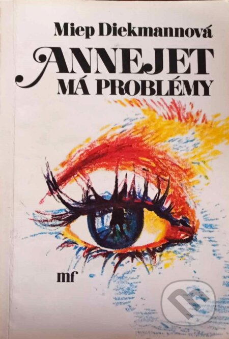 Kniha: Annejet má problémy (Miep Diekmann). Mladá fronta, 1986 Kniha: Annejet má problémy (Miep Diekmann). Mladá fronta, 1986