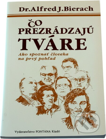 Kniha: Čo prezrádzajú tváre : ako spoznať človeka na prvý pohľad (Alfred J. Bierach). , 1992 Kniha: Čo prezrádzajú tváre : ako spoznať človeka na prvý pohľad (Alfred J. Bierach). , 1992