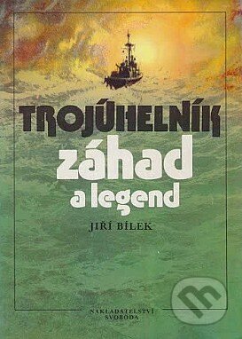 Kniha: Trojúhelník záhad a legend (Jiří Bílek). Svoboda, 1990 Kniha: Trojúhelník záhad a legend (Jiří Bílek). Svoboda, 1990