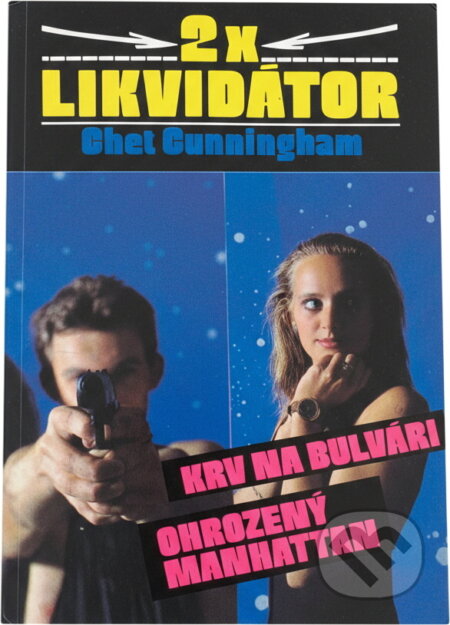 Kniha: 2x Likvidátor (Chet Cunningham). Ikar, 1991 Kniha: 2x Likvidátor (Chet Cunningham). Ikar, 1991