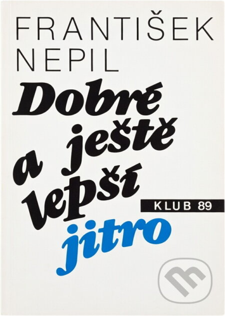 Kniha: Dobré a ještě lepší jitro (František Nepil). , 1990 Kniha: Dobré a ještě lepší jitro (František Nepil). , 1990