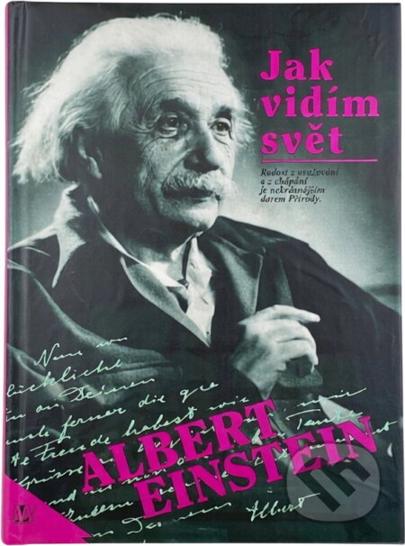 Kniha: Jak vidím svět (Albert Einstein). , 1993 Kniha: Jak vidím svět (Albert Einstein). , 1993