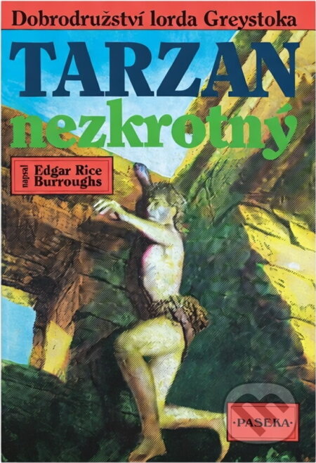 Kniha: Tarzan nezkrotný (Edgar Rice Burroughs). Paseka, 1993 Kniha: Tarzan nezkrotný (Edgar Rice Burroughs). Paseka, 1993