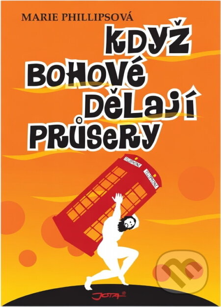 Kniha: Když bohové dělají průsery (Marie Phillips). , 2008 Kniha: Když bohové dělají průsery (Marie Phillips). , 2008