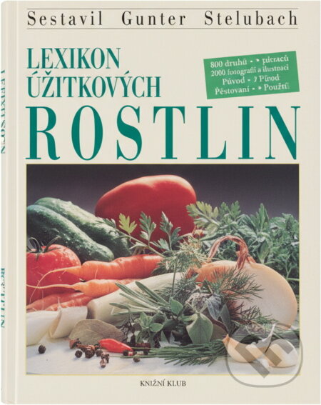 Kniha: Lexikon užitkových rostlin (Knižní klub). Knižní klub, 1997 Kniha: Lexikon užitkových rostlin (Knižní klub). Knižní klub, 1997